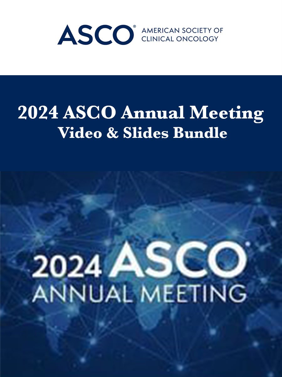 2024 ASCO Annual Meeting Video & Slides Bundle 2024 ASCO Annual Meeting Video & Slides Bundle
