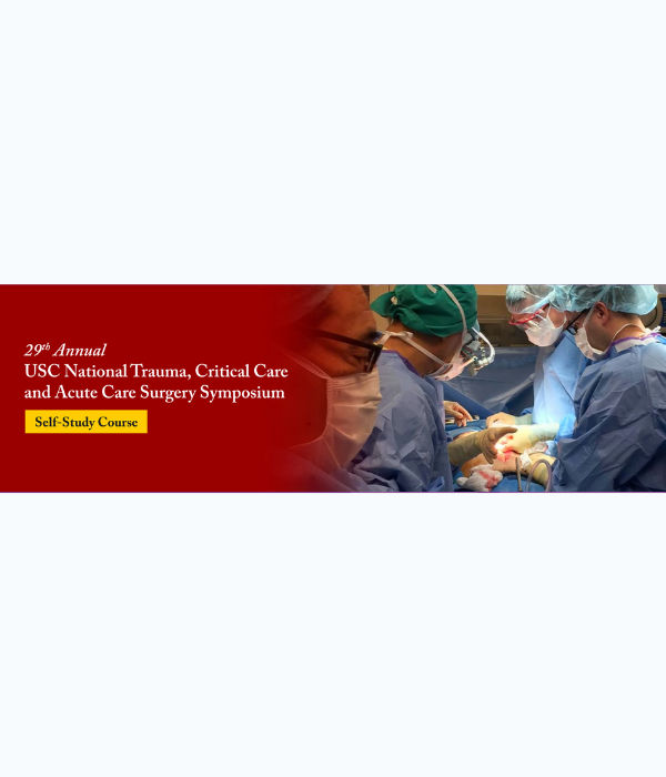 29th Annual USC National Trauma, Critical Care and Acute Care Surgery Symposium Self-Study Course 2023 (Videos + Audios) 29th Annual USC National Trauma, Critical Care and Acute Care Surgery Symposium Self-Study Course 2023 (Videos + Audios)