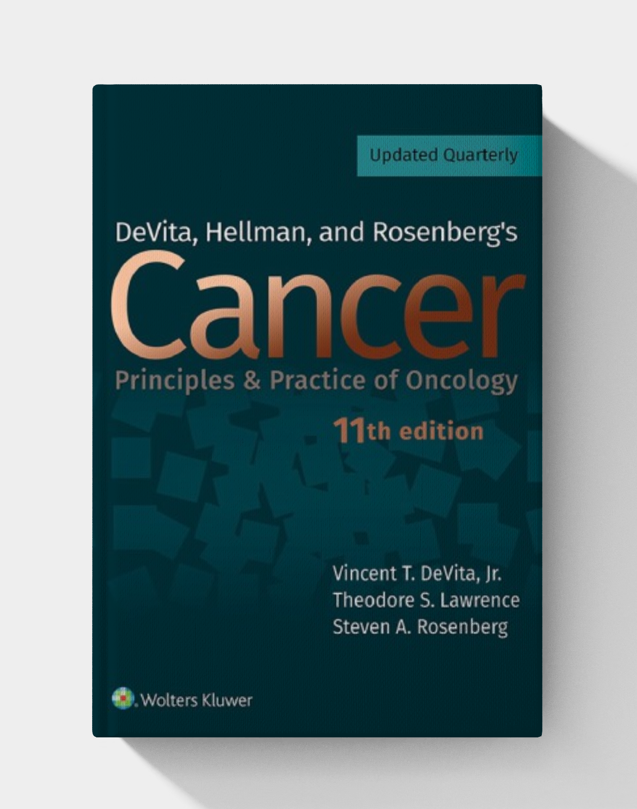 DeVita, Hellman, and Rosenberg's Cancer: Principles & Practice of Oncology (11th Edition) DeVita, Hellman, and Rosenberg's Cancer: Principles & Practice of Oncology (11th Edition)