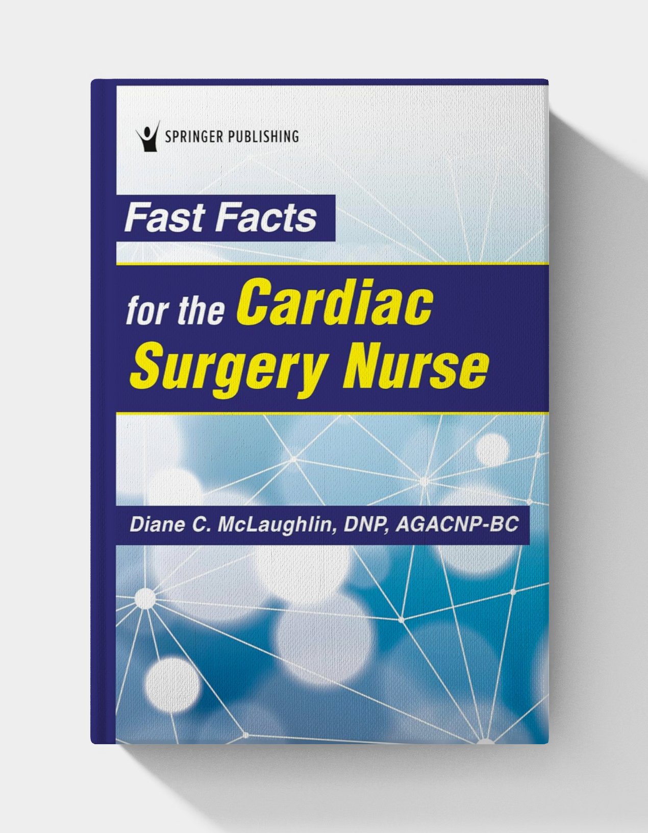 Fast Facts for the Cardiac Surgery Nurse (4th Edition) Fast Facts for the Cardiac Surgery Nurse (4th Edition)