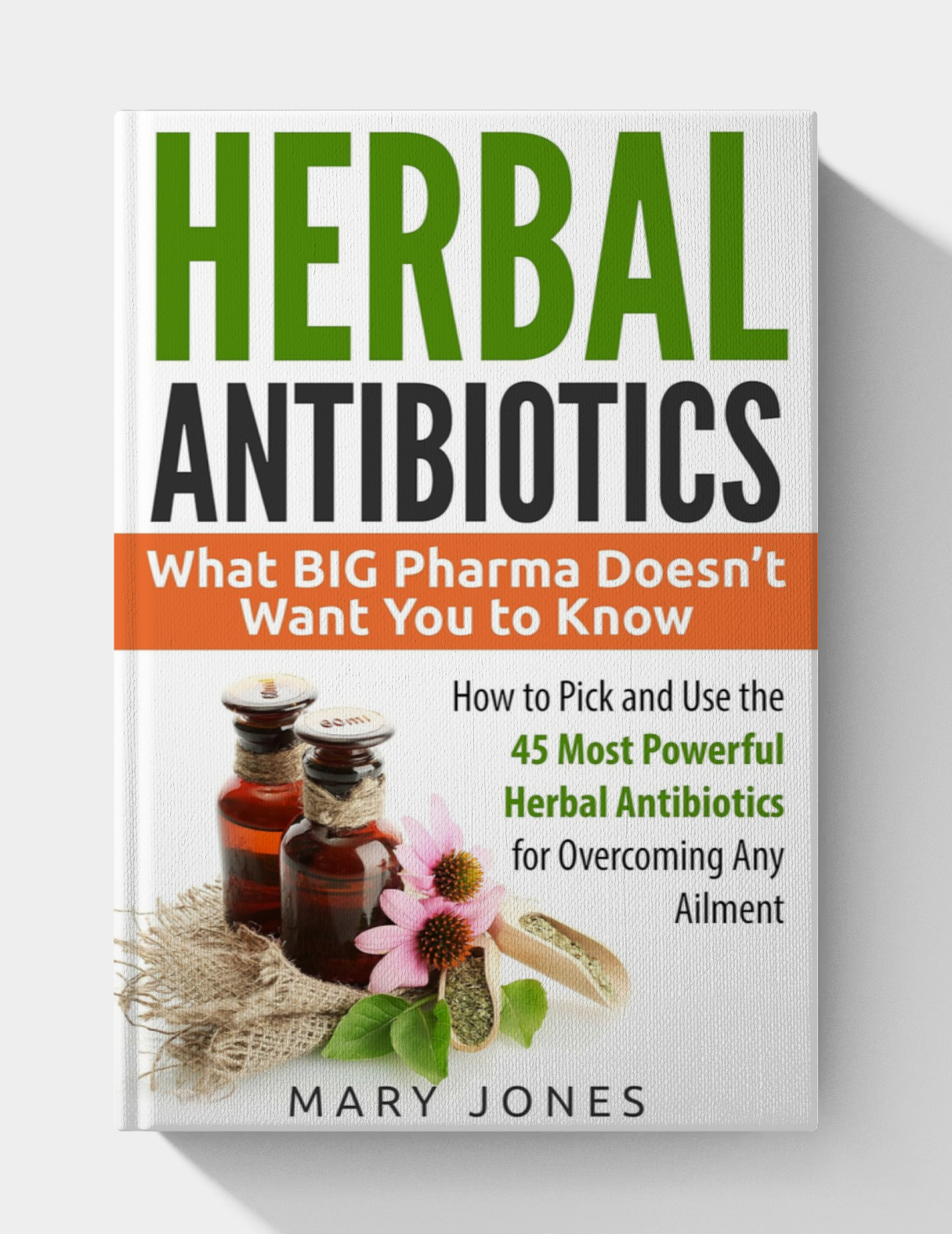 Herbal Antibiotics: What BIG Pharma Doesn’t Want You to Know Herbal Antibiotics: What BIG Pharma Doesn’t Want You to Know