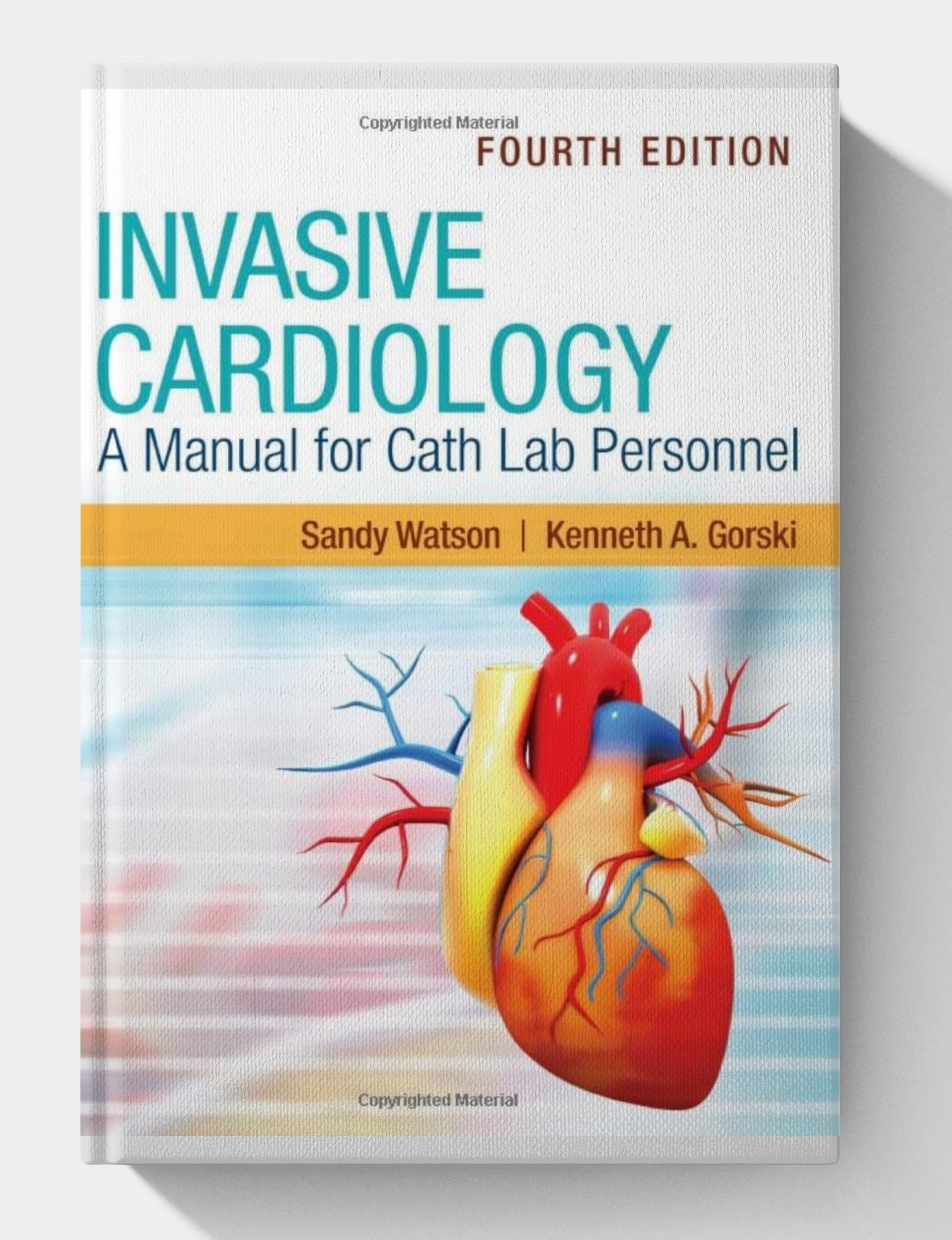 Invasive Cardiology: A Manual for Cath Lab Personnel (4th Edition) Invasive Cardiology: A Manual for Cath Lab Personnel (4th Edition)