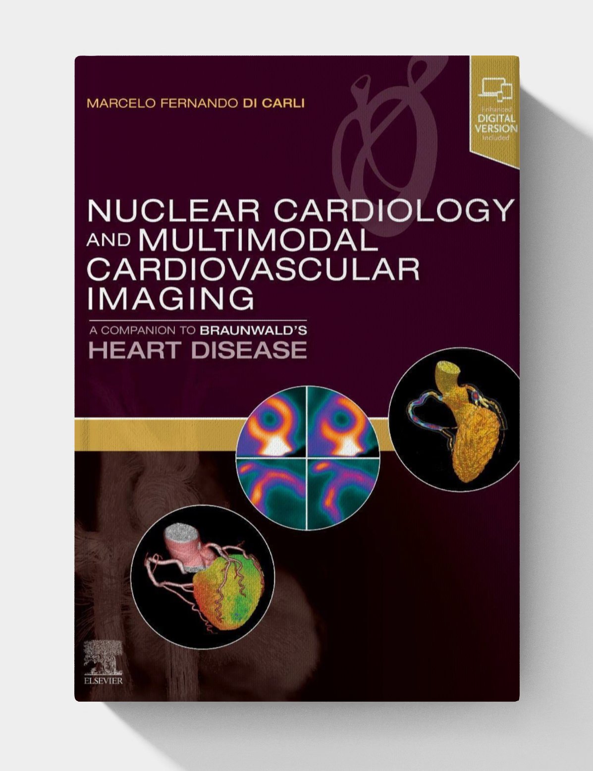 Nuclear Cardiology and Multimodal Cardiovascular Imaging: A Companion to Braunwald's Heart Disease (1st Edition) Nuclear Cardiology and Multimodal Cardiovascular Imaging: A Companion to Braunwald's Heart Disease (1st Edition)