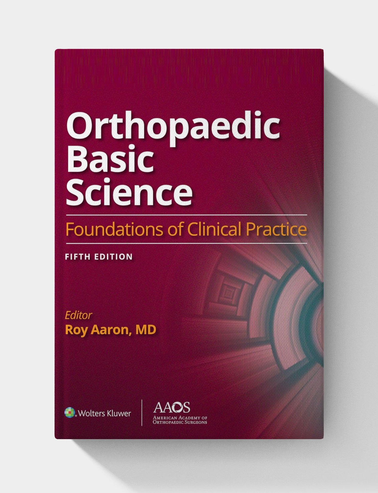Orthopaedic Basic Science: 5th Edition: Foundations of Clinical Practice 5 (AAOS - American Academy of Orthopaedic Surgeons) Orthopaedic Basic Science: 5th Edition: Foundations of Clinical Practice 5 (AAOS - American Academy of Orthopaedic Surgeons)