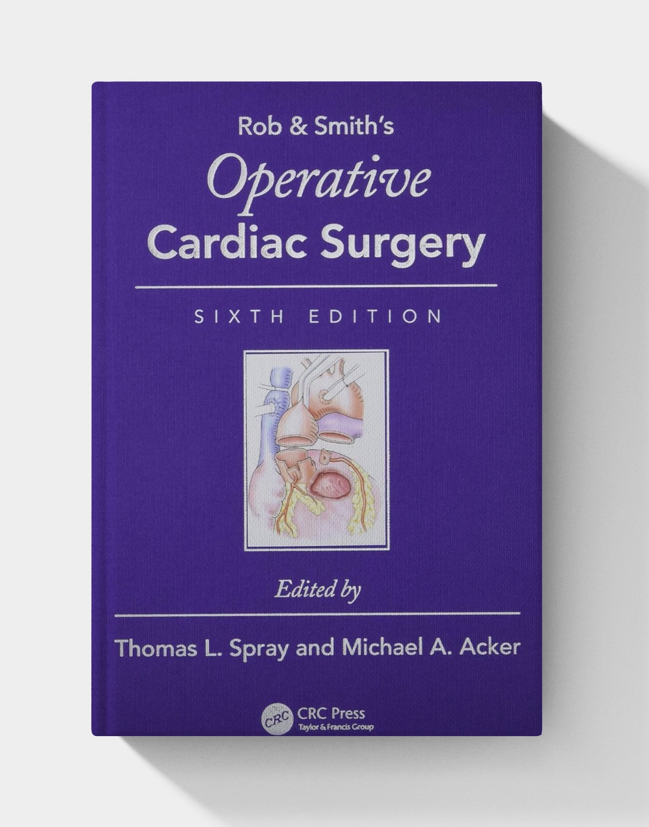 Rob & Smith's Operative Cardiac Surgery (6th Edition) Rob & Smith's Operative Cardiac Surgery (6th Edition)