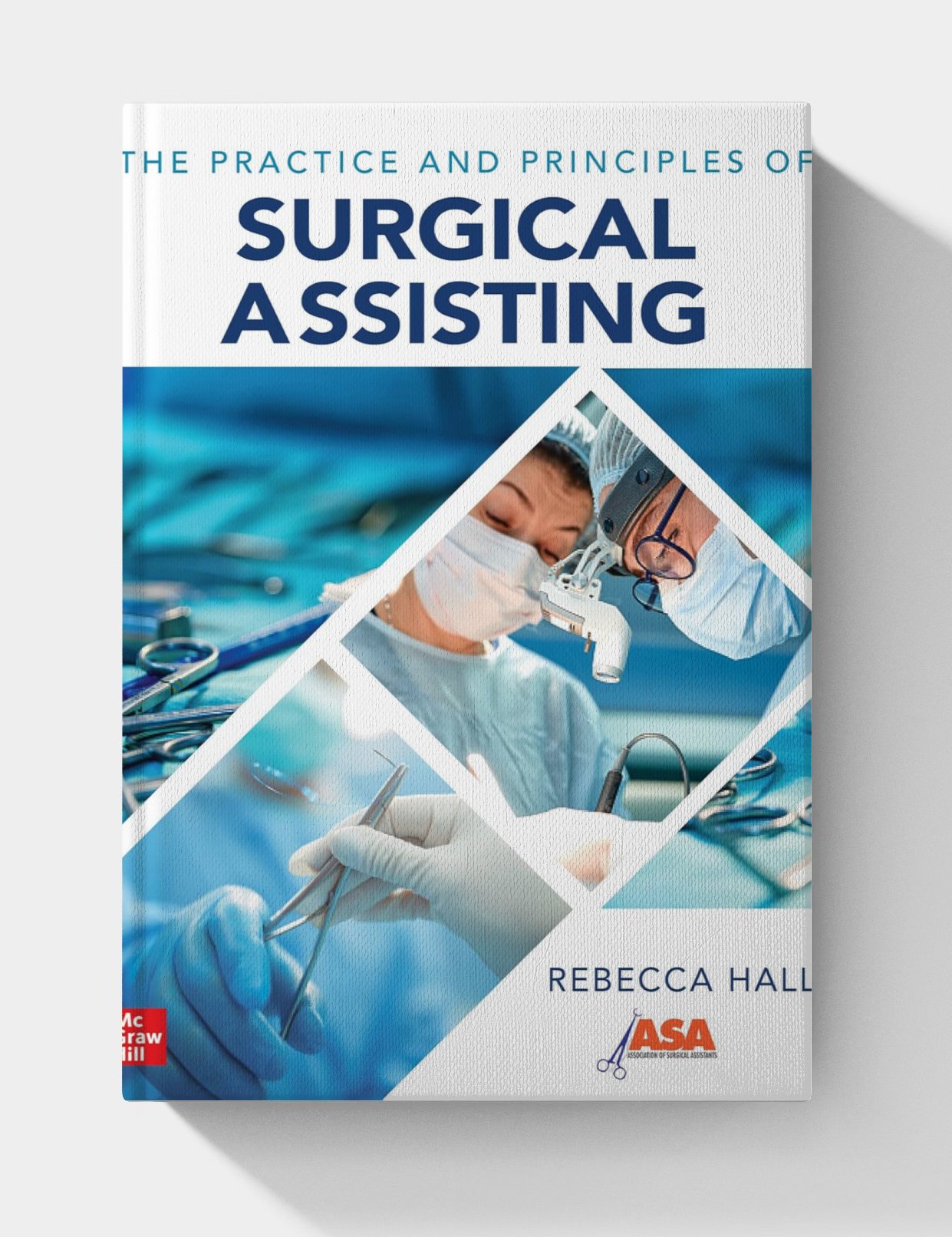 The Practice and Principles of Surgical Assisting( 1st Edition The Practice and Principles of Surgical Assisting( 1st Edition