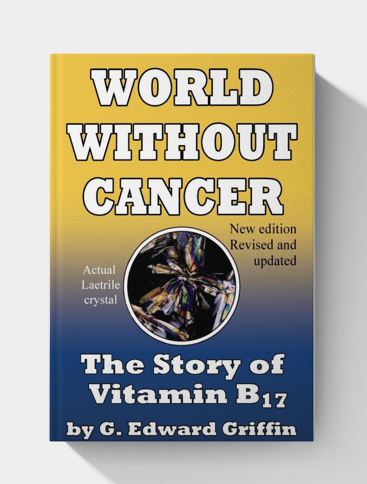 World Without Cancer; The Story of Vitamin B17 World Without Cancer; The Story of Vitamin B17